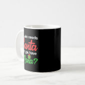 Mug Christmas Claus Xmas Who Needs Santa When You Have (Devant gauche)