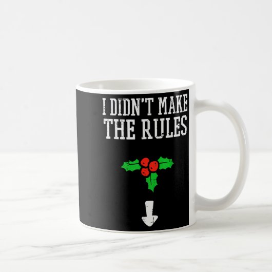 Mug Christmas I Didnt Make Rules Mistletoe Funny Xmas (Droite)