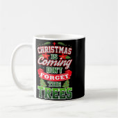 Mug Christmas Is Coming Don't Forget The Trees  (Gauche)