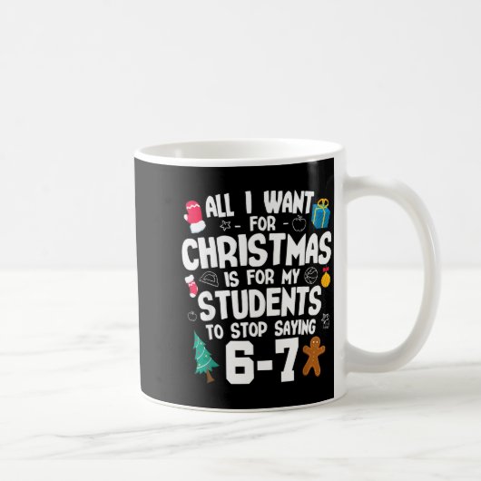 Mug Christmas Is My Students To Stop Saying 67 _ Aweso (Droite)