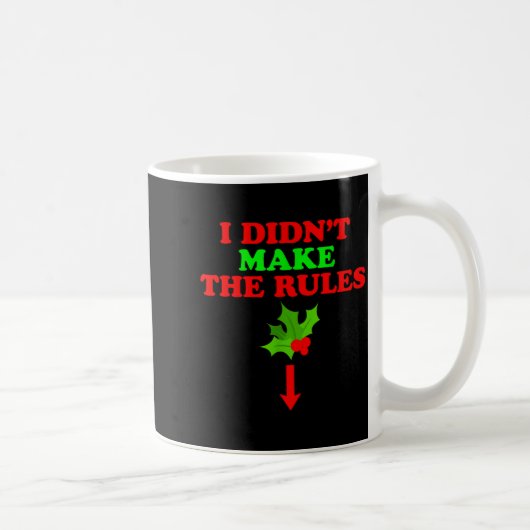 Mug Christmas Mistletoe I Didnt Make The Rules Christm (Droite)