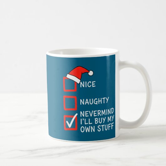 Mug Christmas Naughty Or Nice Checklist - Nevermind I' (Droite)