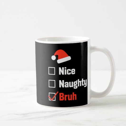 Mug Christmas Nice Naughty Bruh Funny Xmas List (Droite)