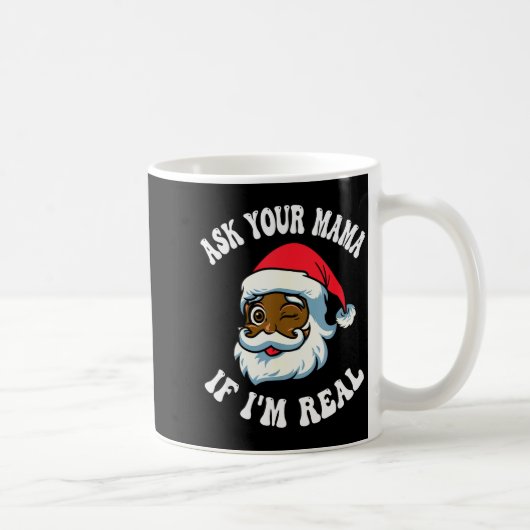 Mug Christmas Santa Ask Your Mama If I'm Real Black Cl (Droite)