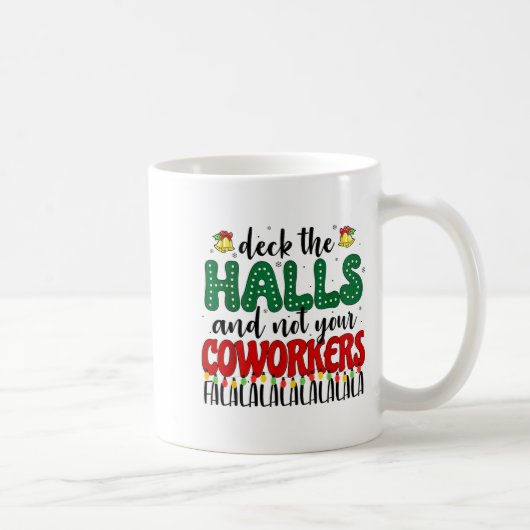 Mug Christmas Work Deck The Halls Not Your Co-worker  (Droite)