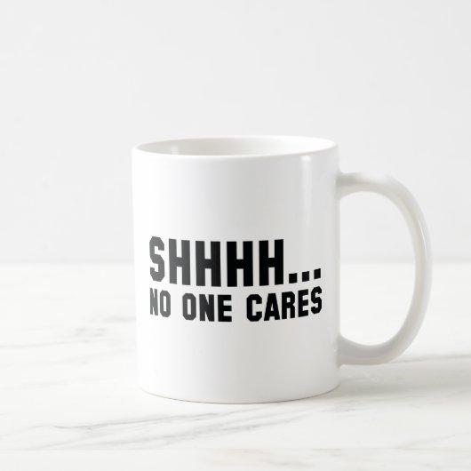 Mug Chut... Personne Ne S'En Soucie (Droite)