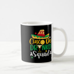 Mug Cinco De Drinko Squad Funy 5 Cinco De Mayo Mexicai