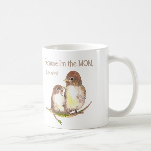 Mug Citation amusante "Je suis la MOM, c'est pourquoi (Droite)