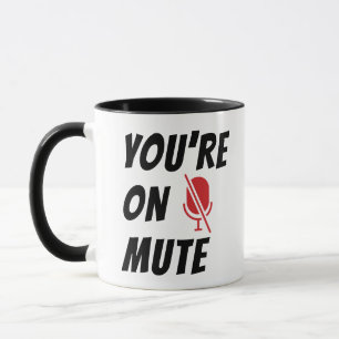Mug Citation amusante, vous êtes sur le muet, Micropho