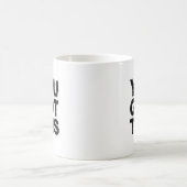 Mug Citation Blanc Noir Motivationnel Vous Avez Obtenu (Centre)
