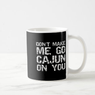 Mug Citation Cadienne de Louisiane Drôle Ne Me Faites