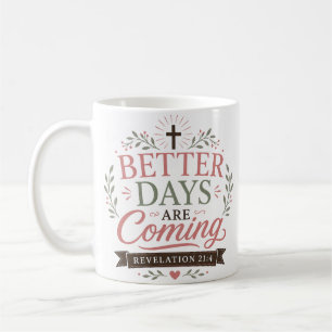Mug Citation chrétienne de jours meilleurs à venir