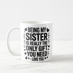 Mug Citation d'amour de sœur : Le seul cadeau dont tu