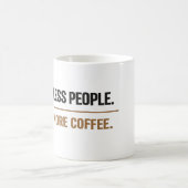 Mug Citation de café drôle Moins de gens Plus de café (Centre)