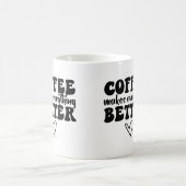 Mug Citation De Café Drôle - Rend Tout Meilleur (Centre)