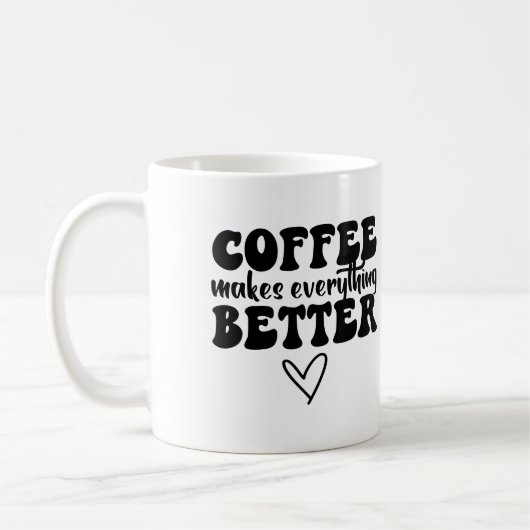 Mug Citation De Café Drôle - Rend Tout Meilleur (Gauche)