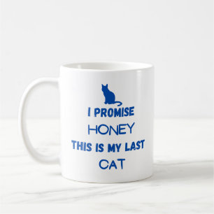 Mug Citation de chat drôle : Je Promets ... Dernier ch
