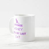 Mug Citation de chat drôle : Je Promets .. Dernier cha (Devant gauche)