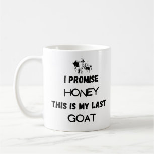 Mug Citation de chèvre drôle : Je Promets ... Dernière