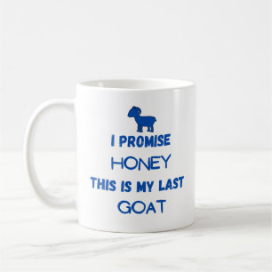 Mug Citation de chèvre drôle : Je Promets ... Dernière