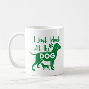 Mug Citation de chien : Je veux juste tous les chiens,