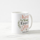 Mug Citation de foi chrétienne : Garde Tes Yeux Fixés  (Devant droit)