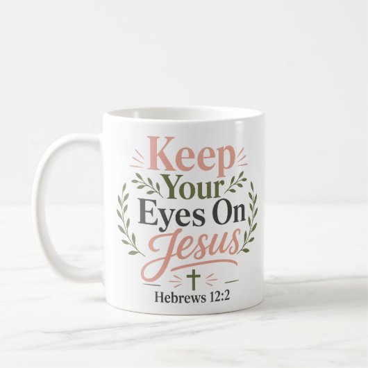 Mug Citation de foi chrétienne : Garde Tes Yeux Fixés  (Gauche)