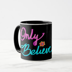 Mug Citation de foi chrétienne Only Believe noir