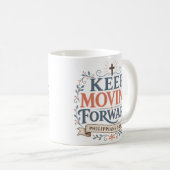 Mug Citation de foi quotidienne : Continuez d'avancer (Devant droit)