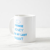 Mug Citation de lapin : Je Promets ... Dernier lapin (Devant gauche)
