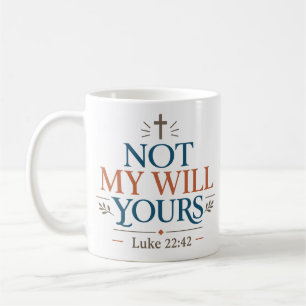 Mug Citation de l'Écriture Pas Ma Volonté Mais la Vôtr