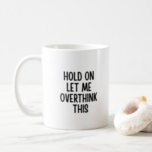 Mug Citation de personne qui réfléchit trop Drôle Sarc