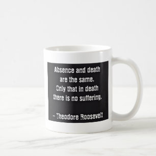Mug Citation de Teddy Roosevelt - Absence et Mort