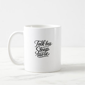 Mug Citation de typographie drôle Parler moins dormir 