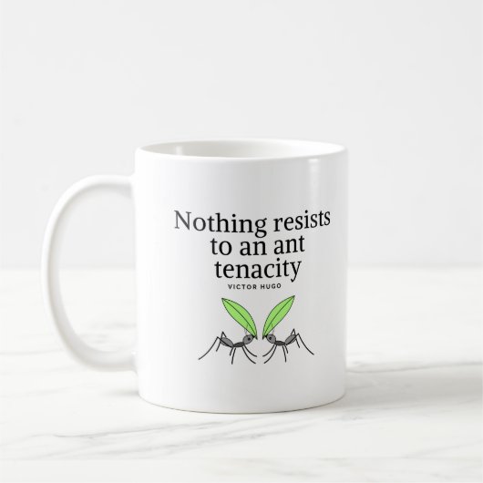 Mug Citation de Victor Hugo Motivation - Ant Tenacity (Gauche)