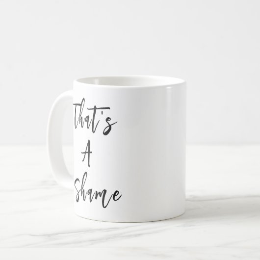 Mug Citation drôle "C'est une honte" (Devant gauche)