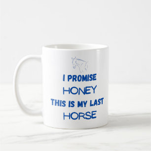 Mug Citation drôle de cheval : Je Promis, Dernier chev