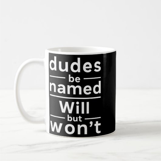 Mug Citation drôle de gars nommé Will mais ne sera pas (Gauche)