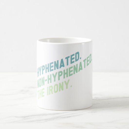Mug Citation Drôle De L'Ironie Non-Hyphenated (Centre)