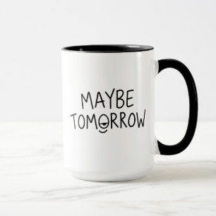 Mug Citation drôle de procrastination Peut-être demain