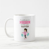 Mug Citation drôle de shopping Pas une lâcheuse pour e (Gauche)