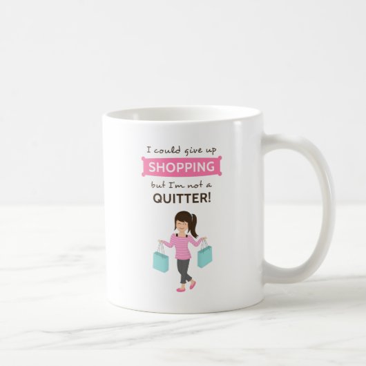 Mug Citation drôle de shopping Pas une lâcheuse pour e (Droite)