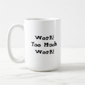 Mug Citation drôle de trop de travail (Gauche)