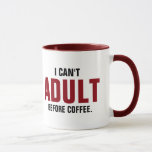 Mug Citation drôle Je ne peux pas Adulte avant Café<br><div class="desc">Conception de texte amusante. Je ne peux pas adultes avant la conception de café pour la tasse de café.</div>