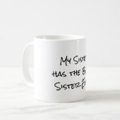 Mug Citation drôle : Ma soeur a la meilleure soeur (Devant gauche)