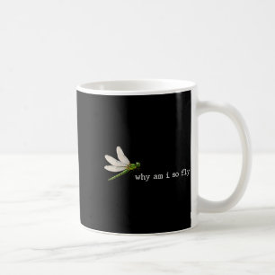Mug Citation drôle Pourquoi suis-je voler Libellule Pu