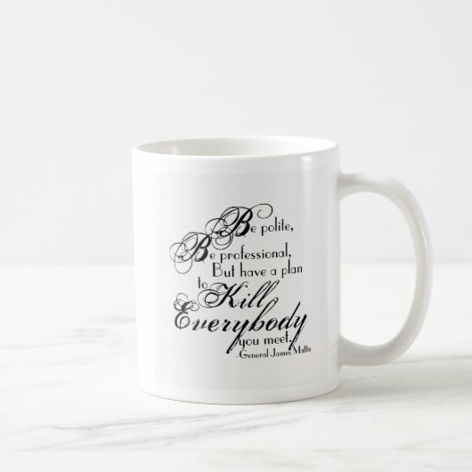 Mug Citation du général James Mattis - Soyez poli... (Droite)