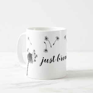 Mug Citation Inspirationnelle JUSTE BRISER LE Dandelio