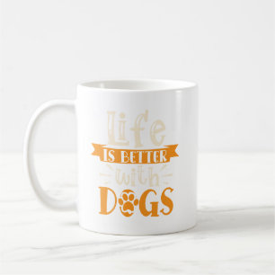 Mug Citation : La vie est meilleure avec les chiens
