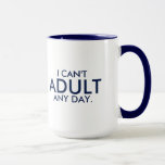Mug Citation mignonne Je ne peux pas Adulte n'importe<br><div class="desc">Conception amusante de devis de texte. Je ne peux pas être adulte un jour.</div>